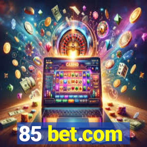 85 bet.com